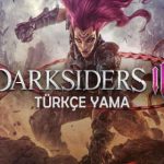 Darksiders 3 Türkçe Yama İndir + Tüm DLC + %100 + Ücretsiz