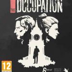 The Occupation İndir – Full Türkçe + Macera Oyunu