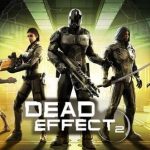 Dead Effect 2 İndir – Full + Tüm DLC