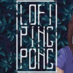 Lofi Ping Pong İndir – Full Türkçe