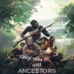 Ancestors The Humankind Odyssey Türkçe Yama İndir + %100