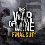This War of Mine Final Cut İndir – Full Türkçe + DLC