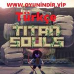 Titan Souls Türkçe Yama İndir + %100