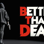 Better Than Dead İndir – Full PC + DLC